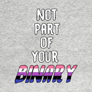 Not Part Of Your Binary T-Shirt